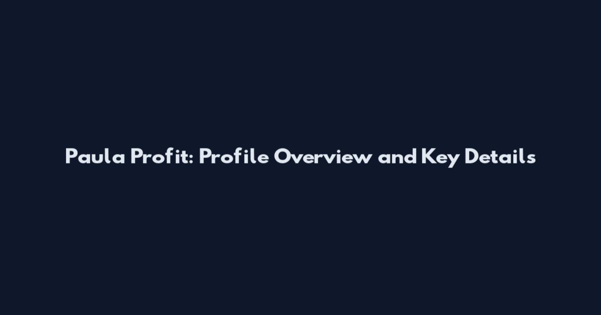 Paula Profit: Profile Overview and Key Details