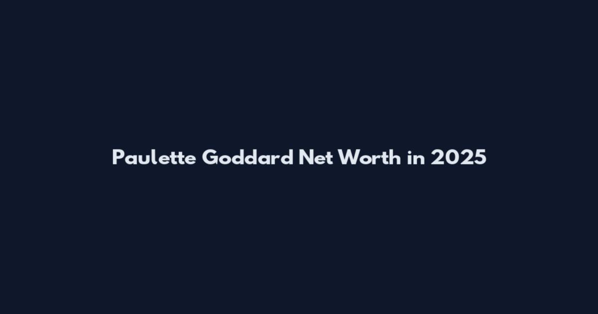 Paulette Goddard Net Worth in 2025