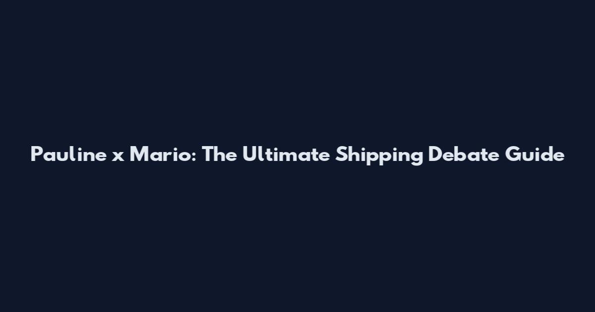 Pauline x Mario: The Ultimate Shipping Debate Guide