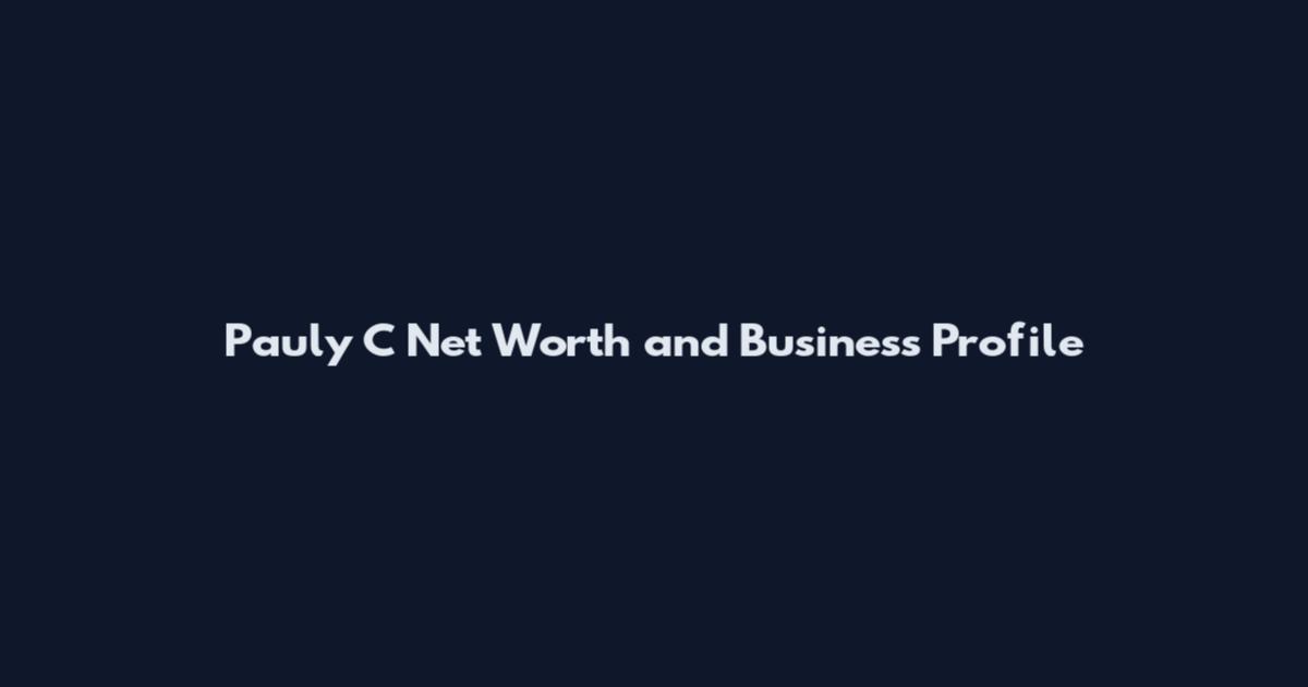 Pauly C Net Worth and Business Profile