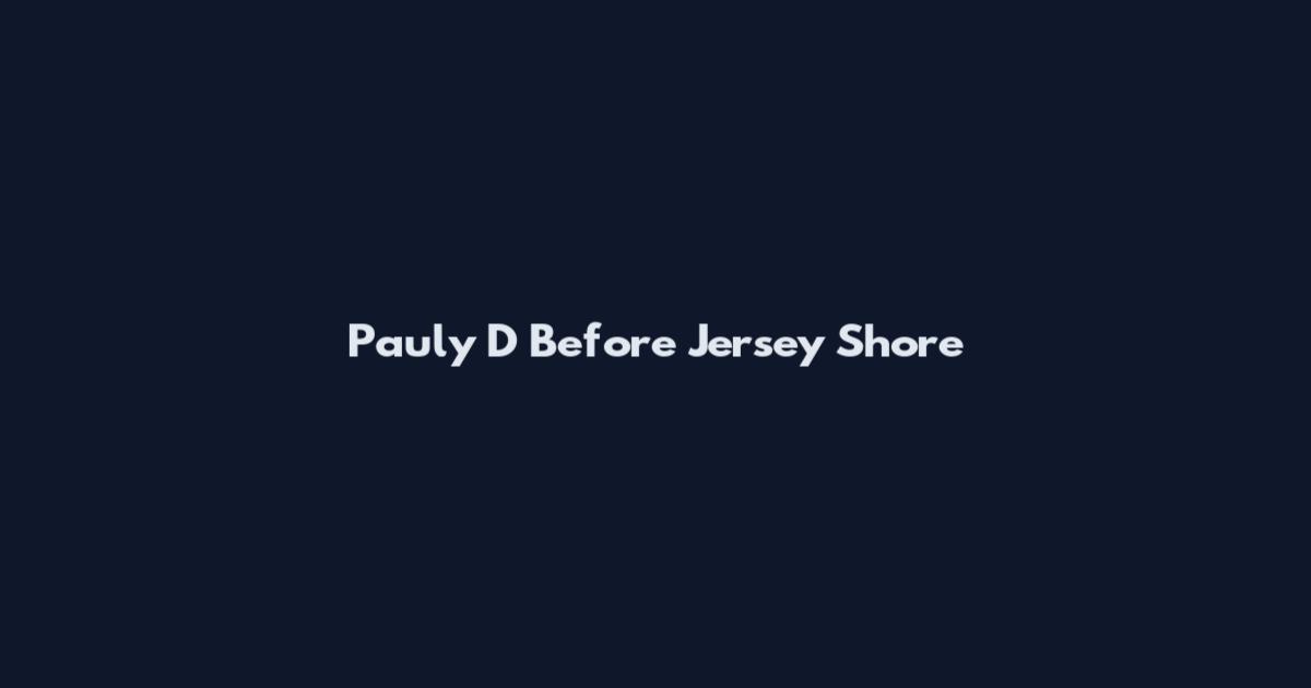 Pauly D Before Jersey Shore