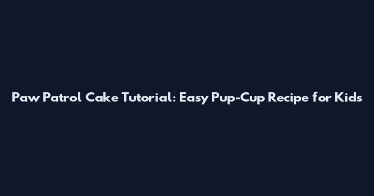 Paw Patrol Cake Tutorial: Easy Pup-Cup Recipe for Kids