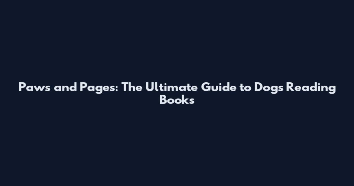 Paws and Pages: The Ultimate Guide to Dogs Reading Books