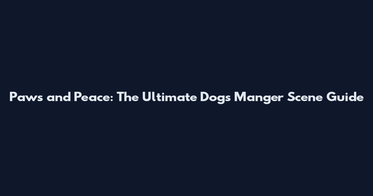 Paws and Peace: The Ultimate Dogs Manger Scene Guide