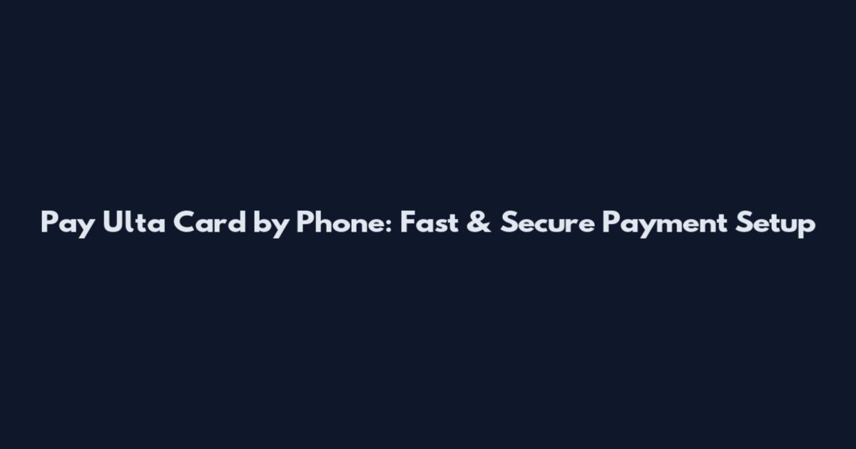 Pay Ulta Card by Phone: Fast & Secure Payment Setup