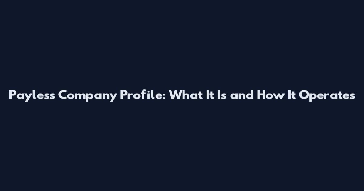 Payless Company Profile: What It Is and How It Operates