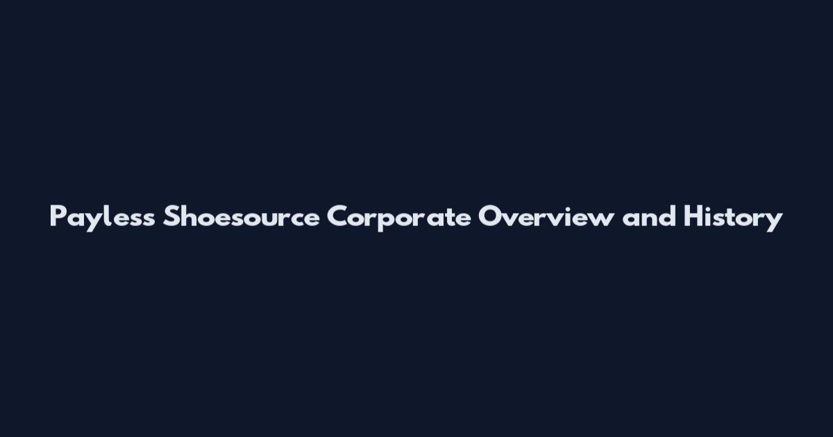 Payless Shoesource Corporate Overview and History