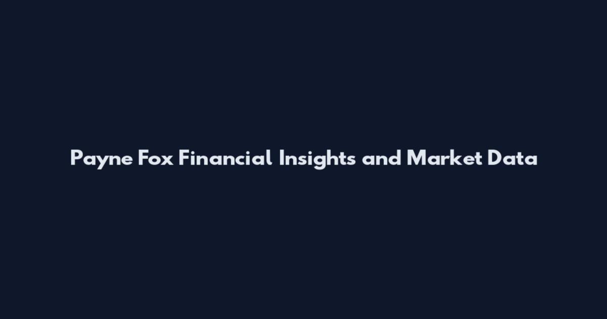 Payne Fox Financial Insights and Market Data
