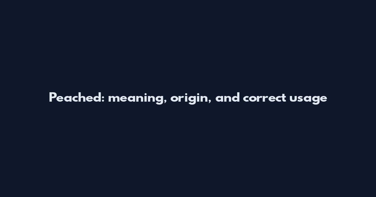 Peached: meaning, origin, and correct usage