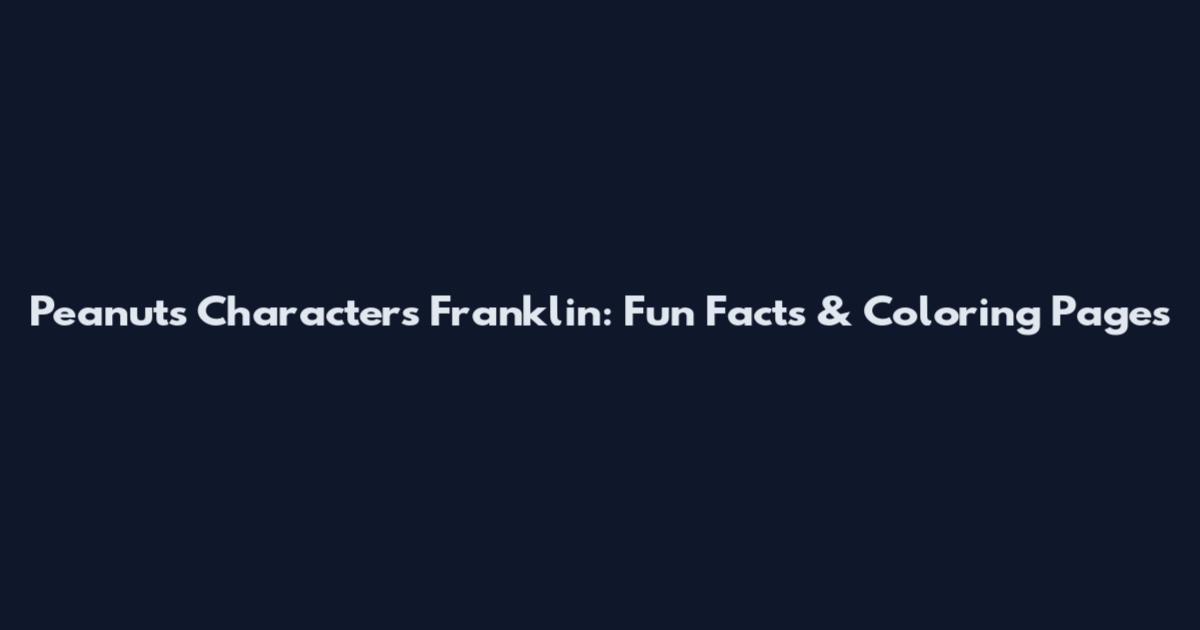 Peanuts Characters Franklin: Fun Facts & Coloring Pages