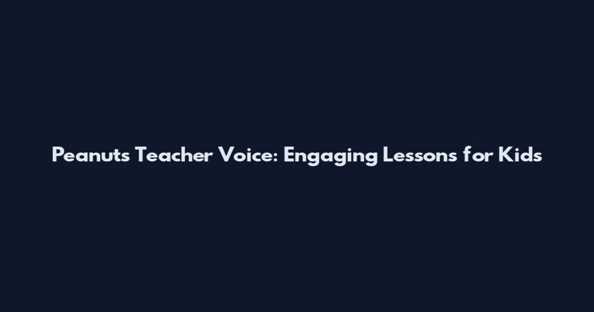Peanuts Teacher Voice: Engaging Lessons for Kids