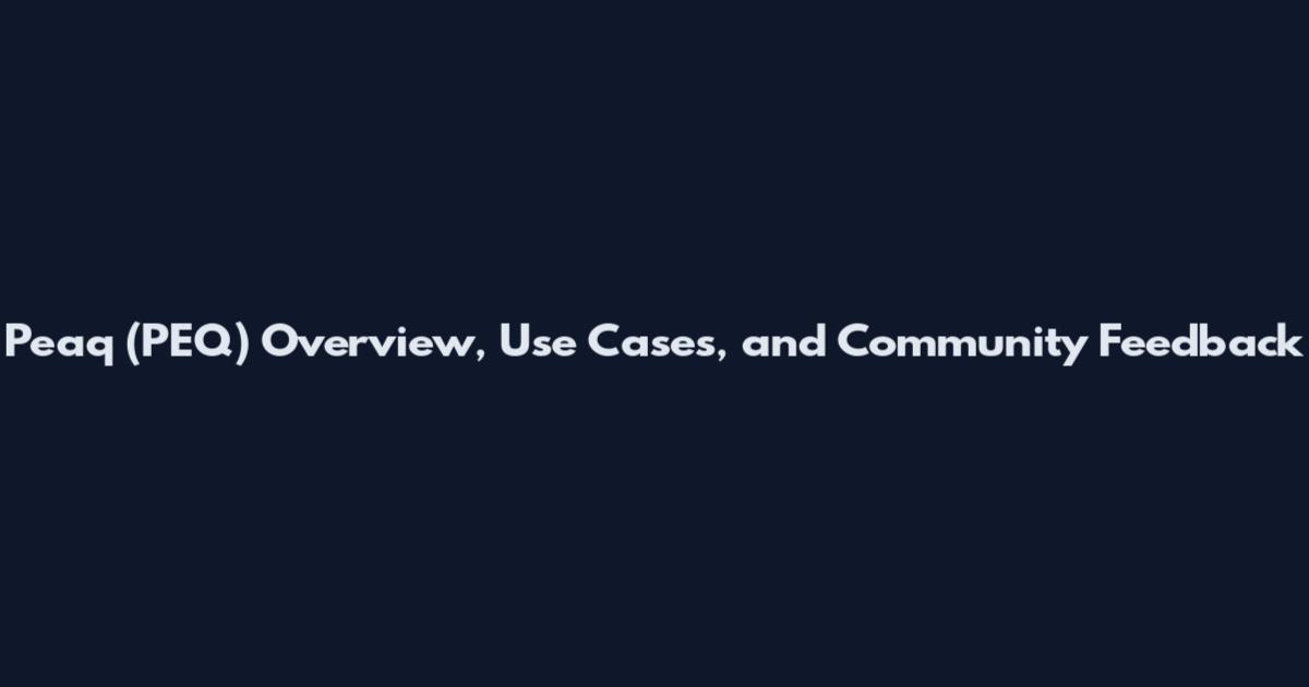 Peaq (PEQ) Overview, Use Cases, and Community Feedback