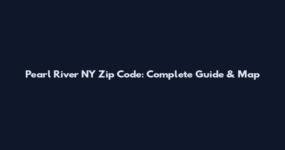 Pearl River NY Zip Code: Complete Guide & Map
