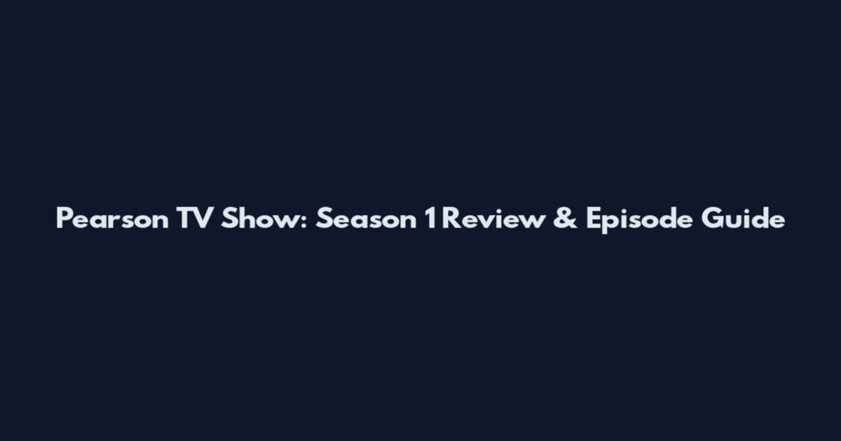 Pearson TV Show: Season 1 Review & Episode Guide