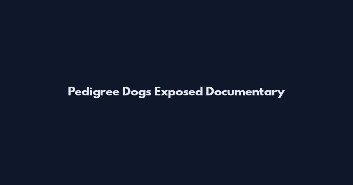 Pedigree Dogs Exposed Documentary