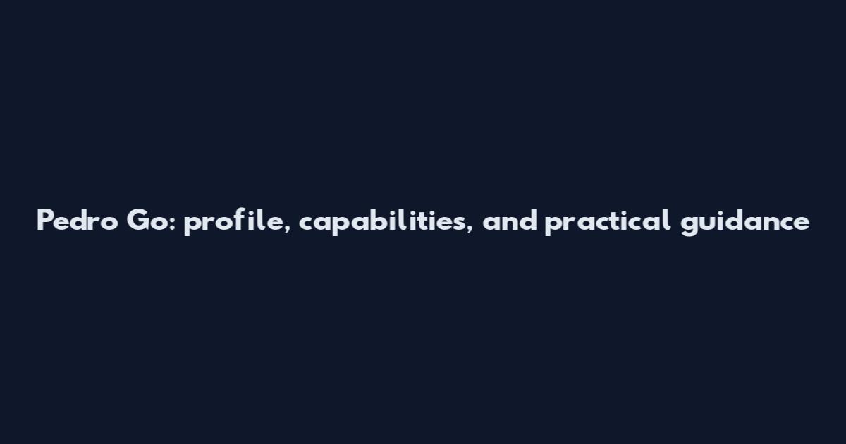 Pedro Go: profile, capabilities, and practical guidance