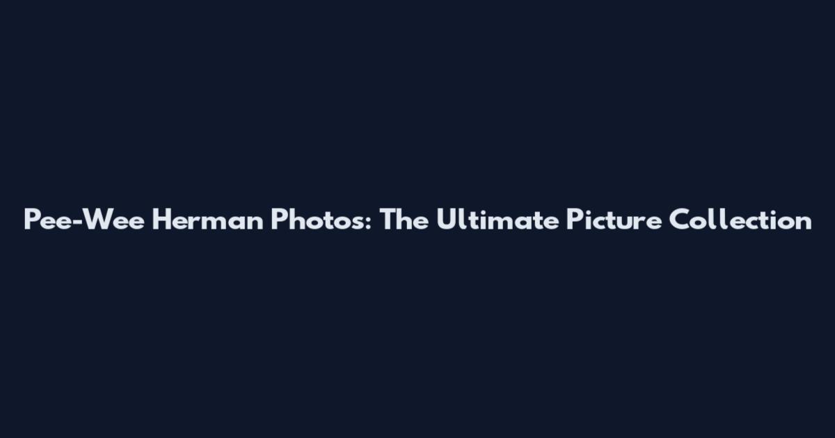 Pee-Wee Herman Photos: The Ultimate Picture Collection