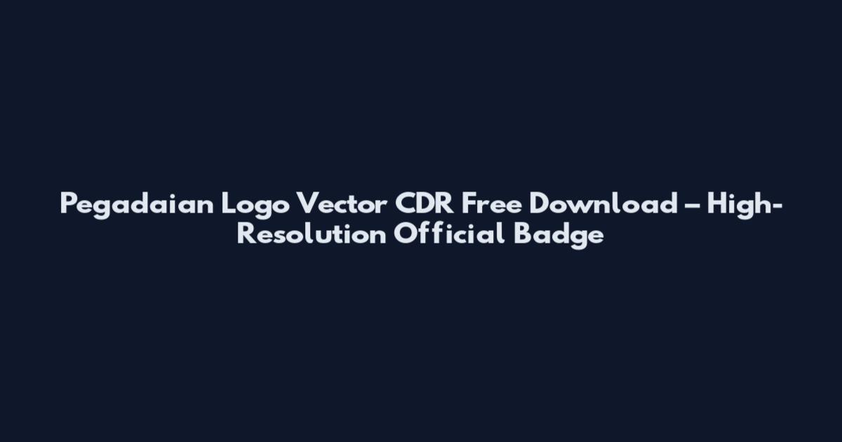 Pegadaian Logo Vector CDR Free Download – High-Resolution Official Badge