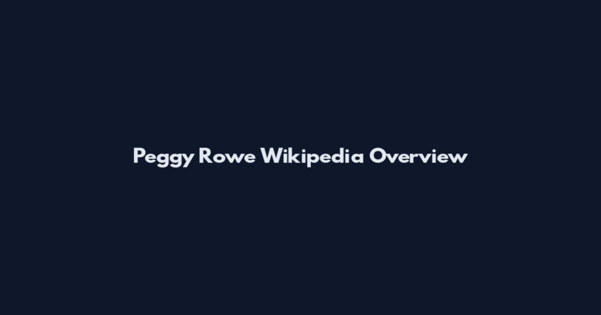 Peggy Rowe Wikipedia Overview