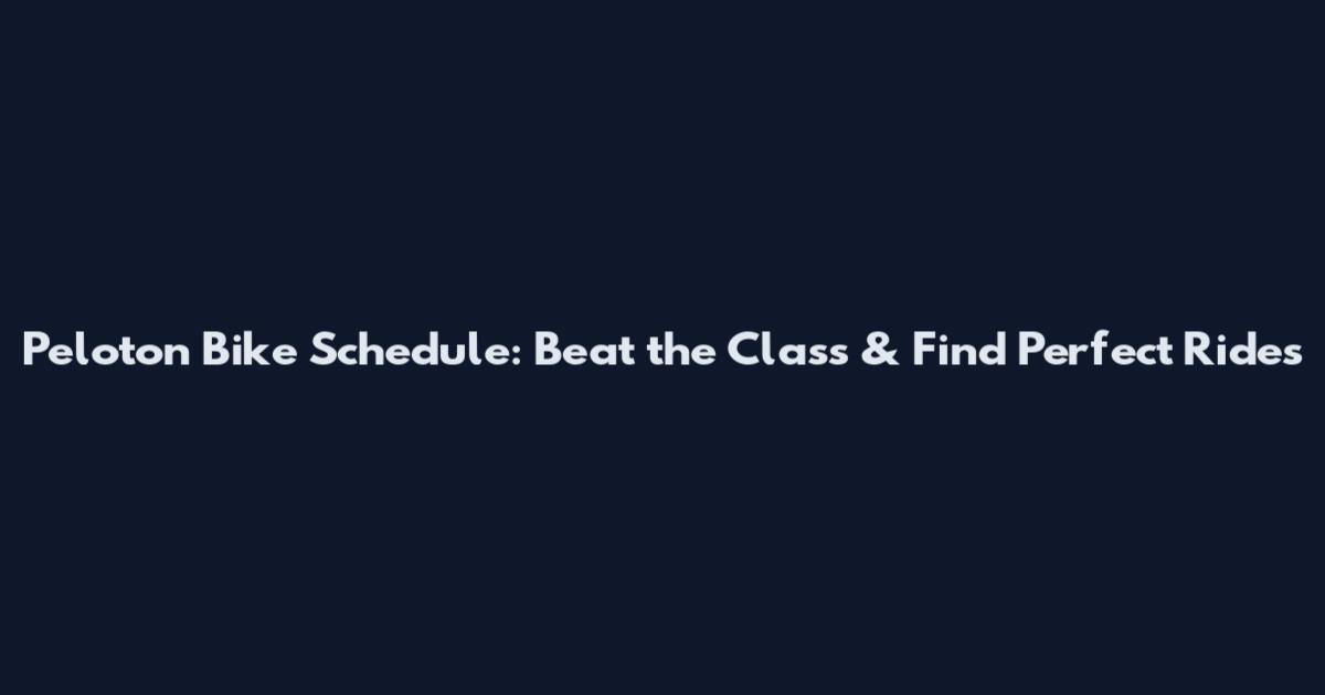Peloton Bike Schedule: Beat the Class & Find Perfect Rides