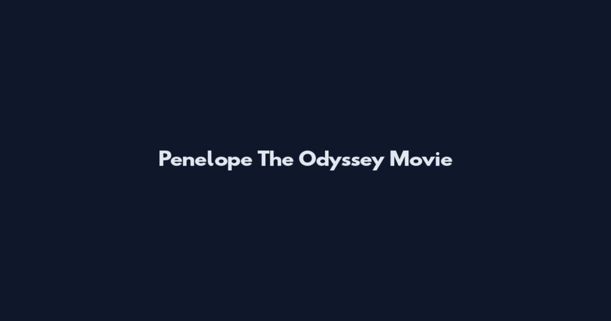 Penelope The Odyssey Movie
