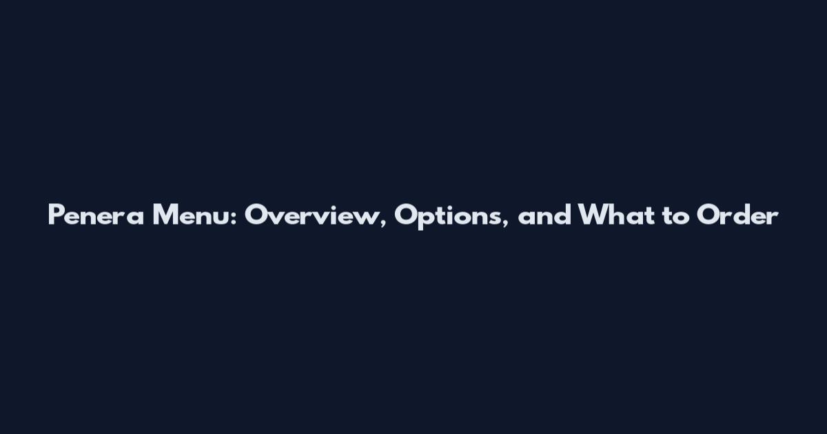 Penera Menu: Overview, Options, and What to Order