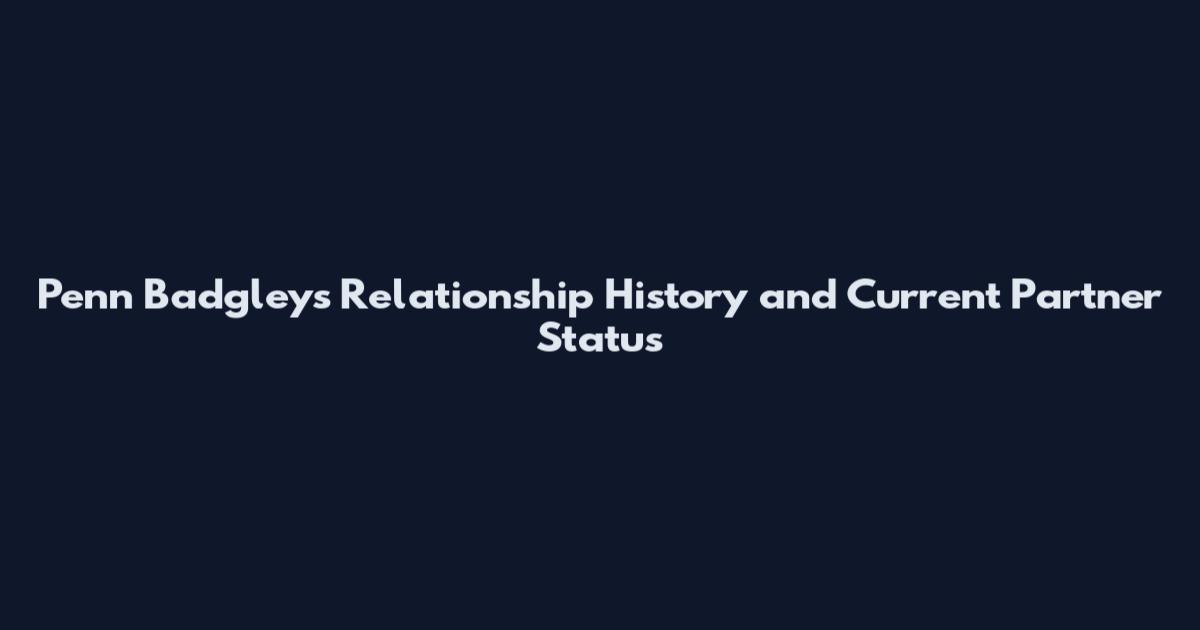 Penn Badgley's Relationship History and Current Partner Status