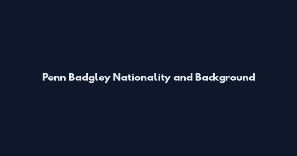 Penn Badgley Nationality and Background