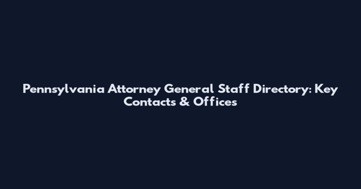 Pennsylvania Attorney General Staff Directory: Key Contacts & Offices