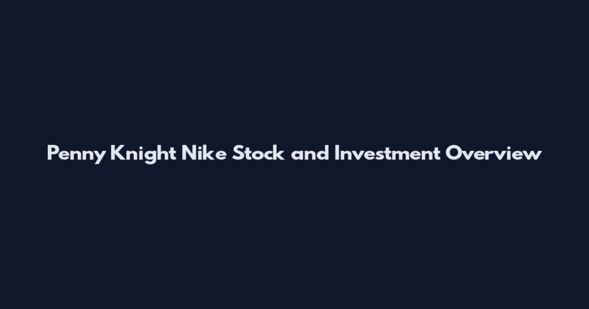 Penny Knight Nike Stock and Investment Overview