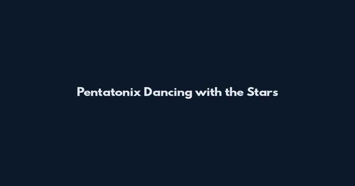 Pentatonix Dancing with the Stars