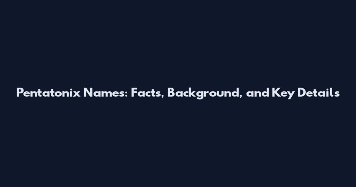 Pentatonix Names: Facts, Background, and Key Details