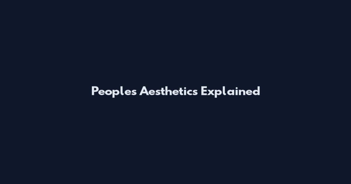 People's Aesthetics Explained