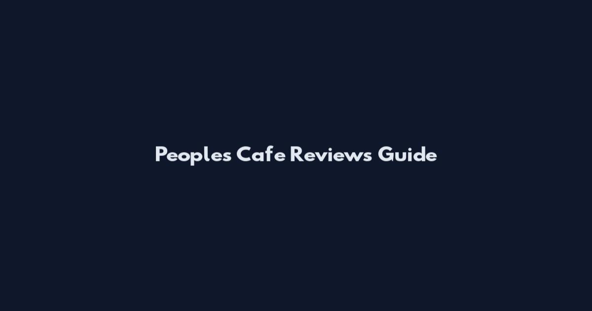 People's Cafe Reviews Guide