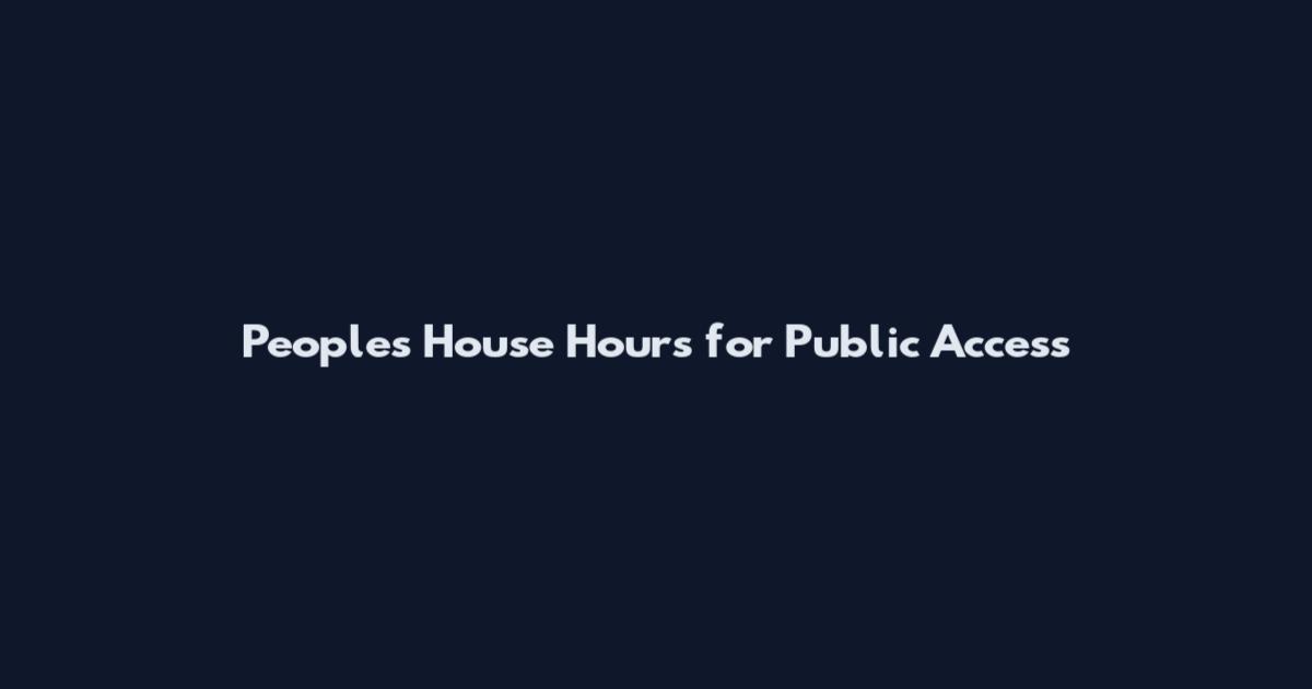 People's House Hours for Public Access