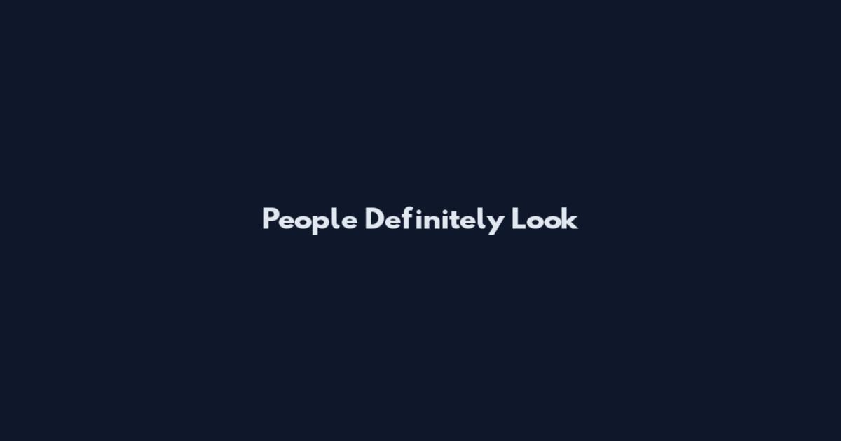 People Definitely Look