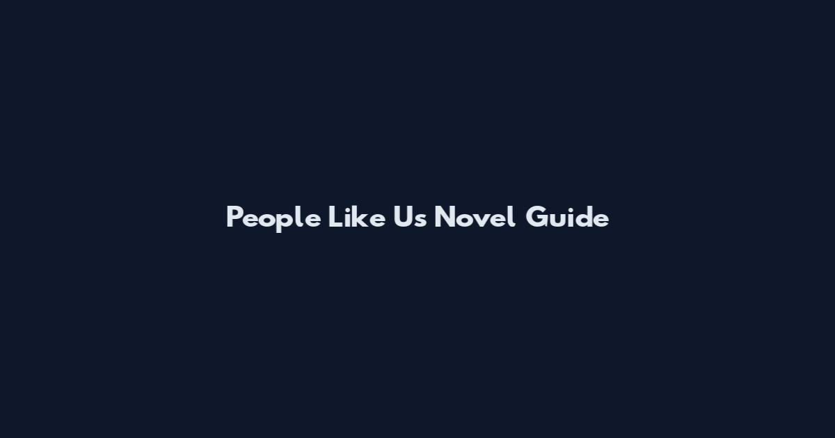 People Like Us Novel Guide