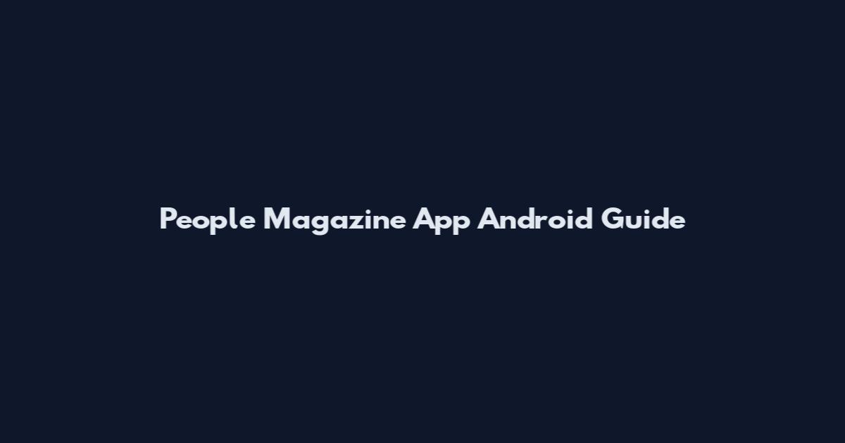 People Magazine App Android Guide