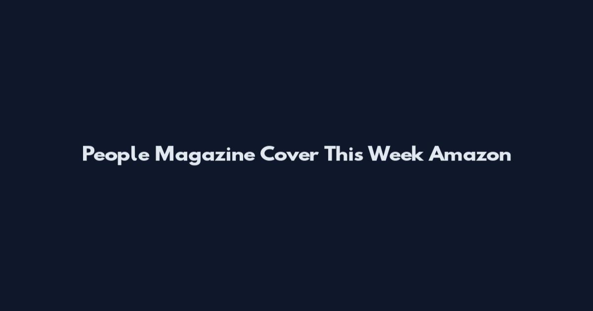 People Magazine Cover This Week Amazon