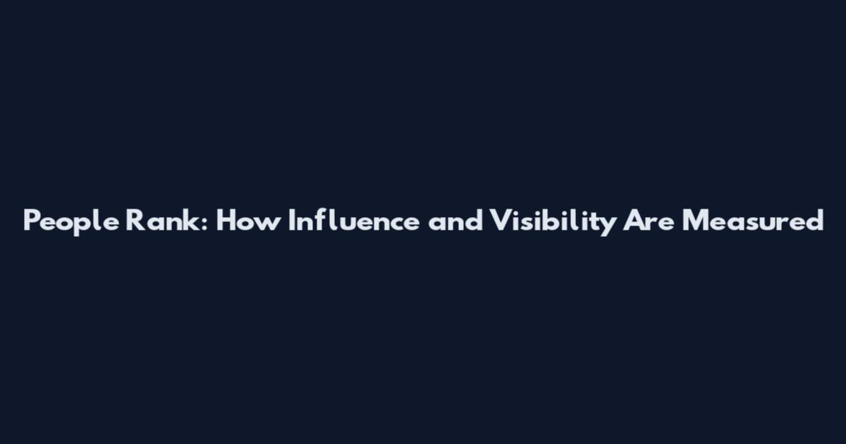 People Rank: How Influence and Visibility Are Measured
