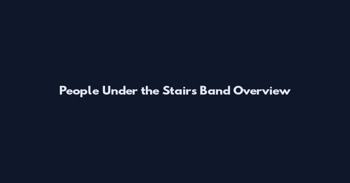 People Under the Stairs Band Overview