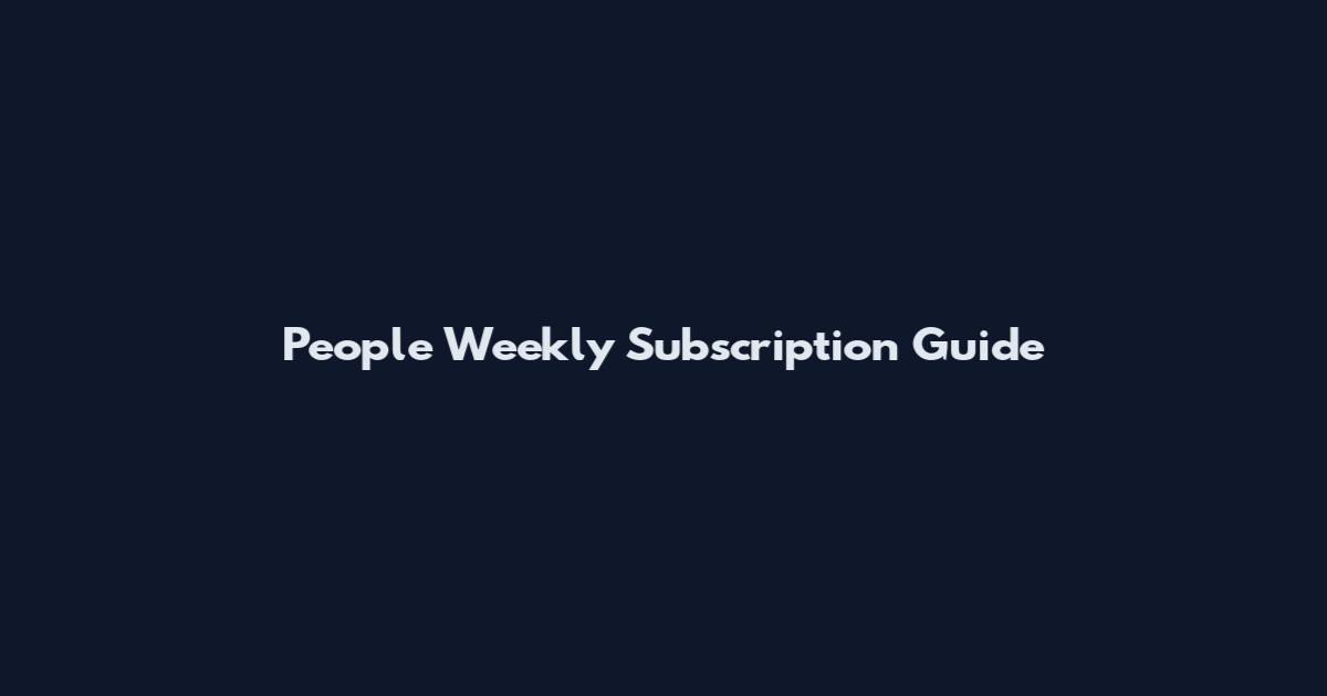 People Weekly Subscription Guide