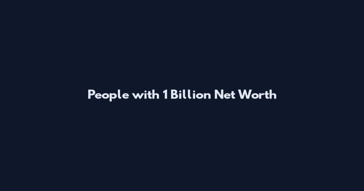 People with 1 Billion Net Worth