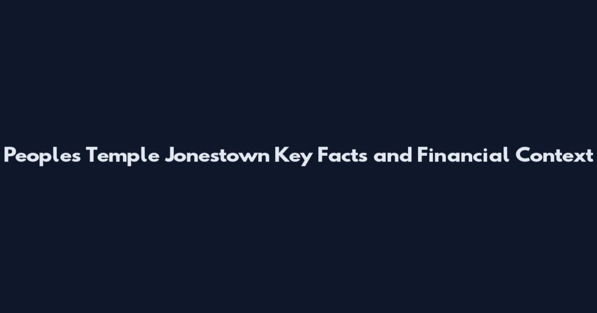 Peoples Temple Jonestown Key Facts and Financial Context