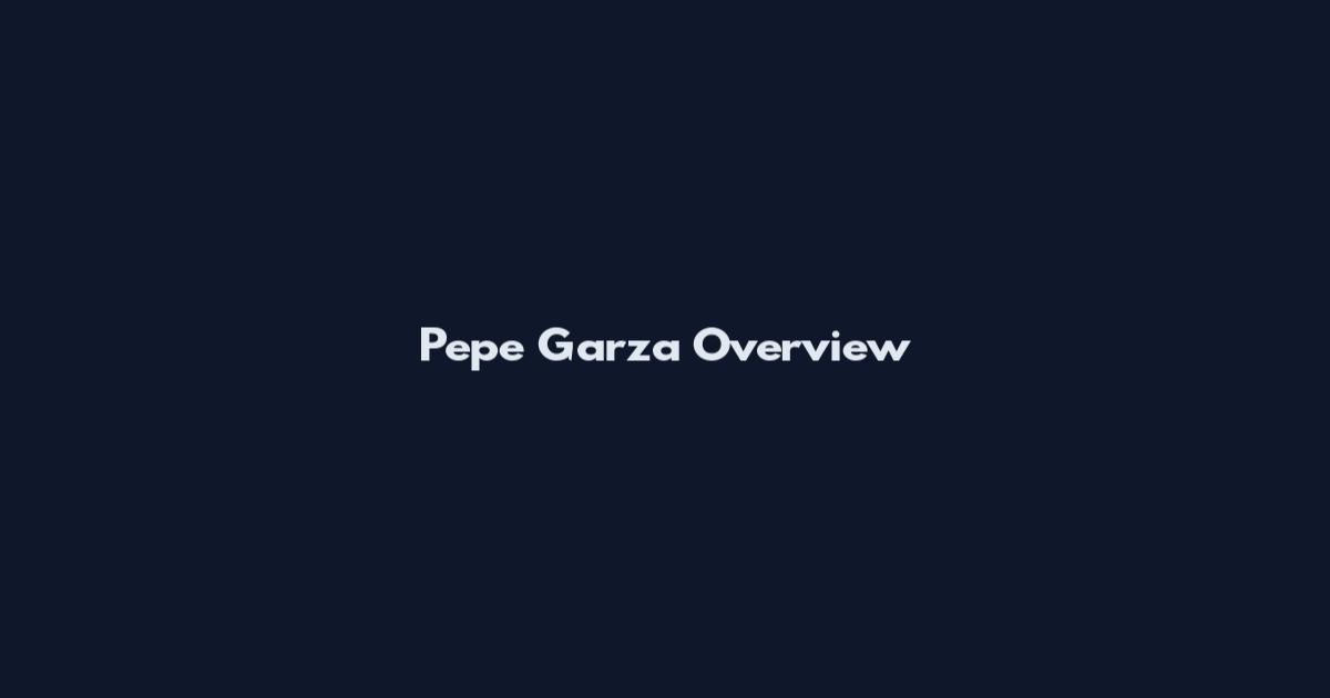 Pepe Garza Overview