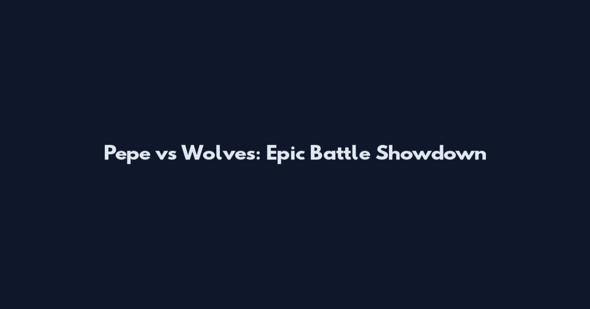 Pepe vs Wolves: Epic Battle Showdown