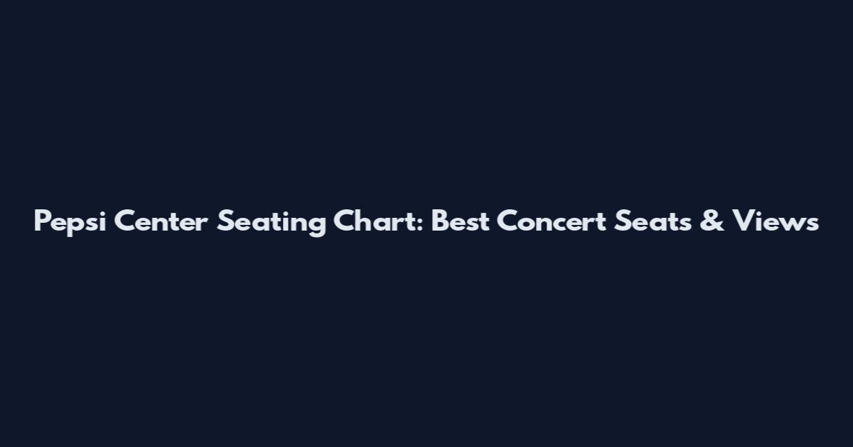 Pepsi Center Seating Chart: Best Concert Seats & Views
