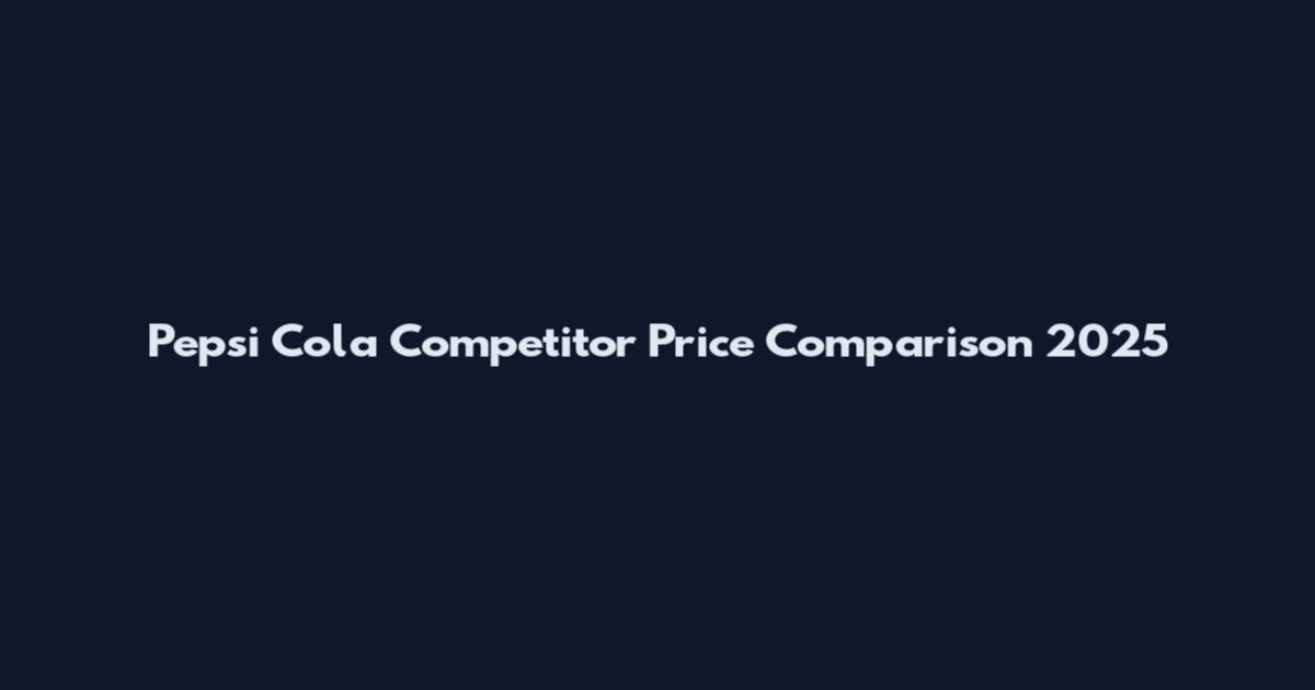 Pepsi Cola Competitor Price Comparison 2025