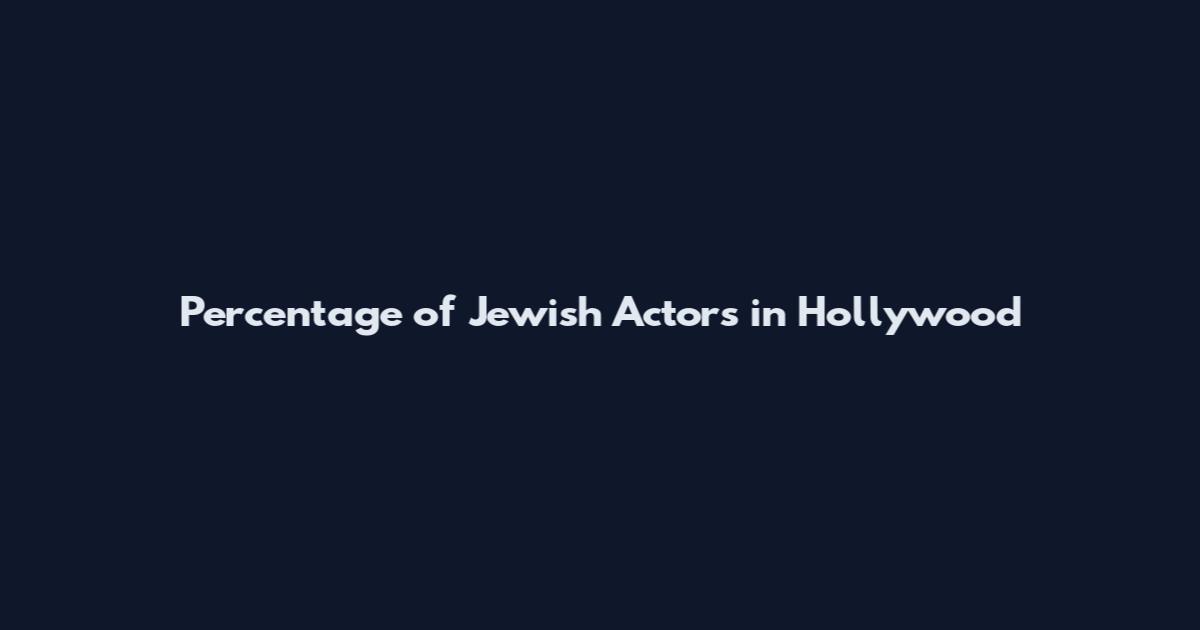 Percentage of Jewish Actors in Hollywood