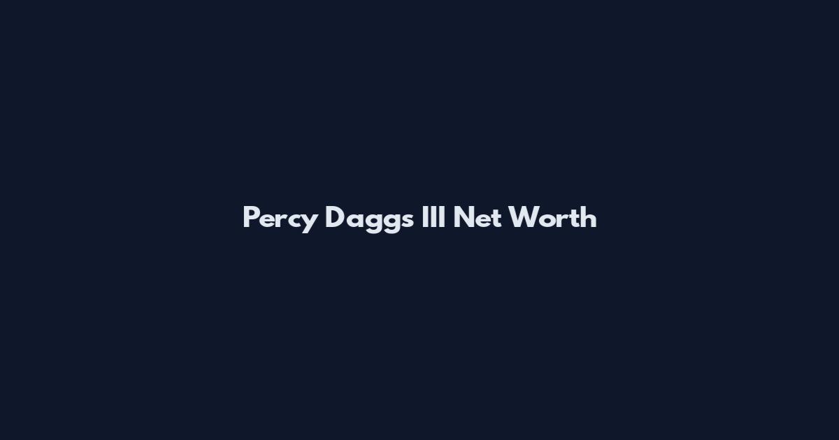 Percy Daggs III Net Worth
